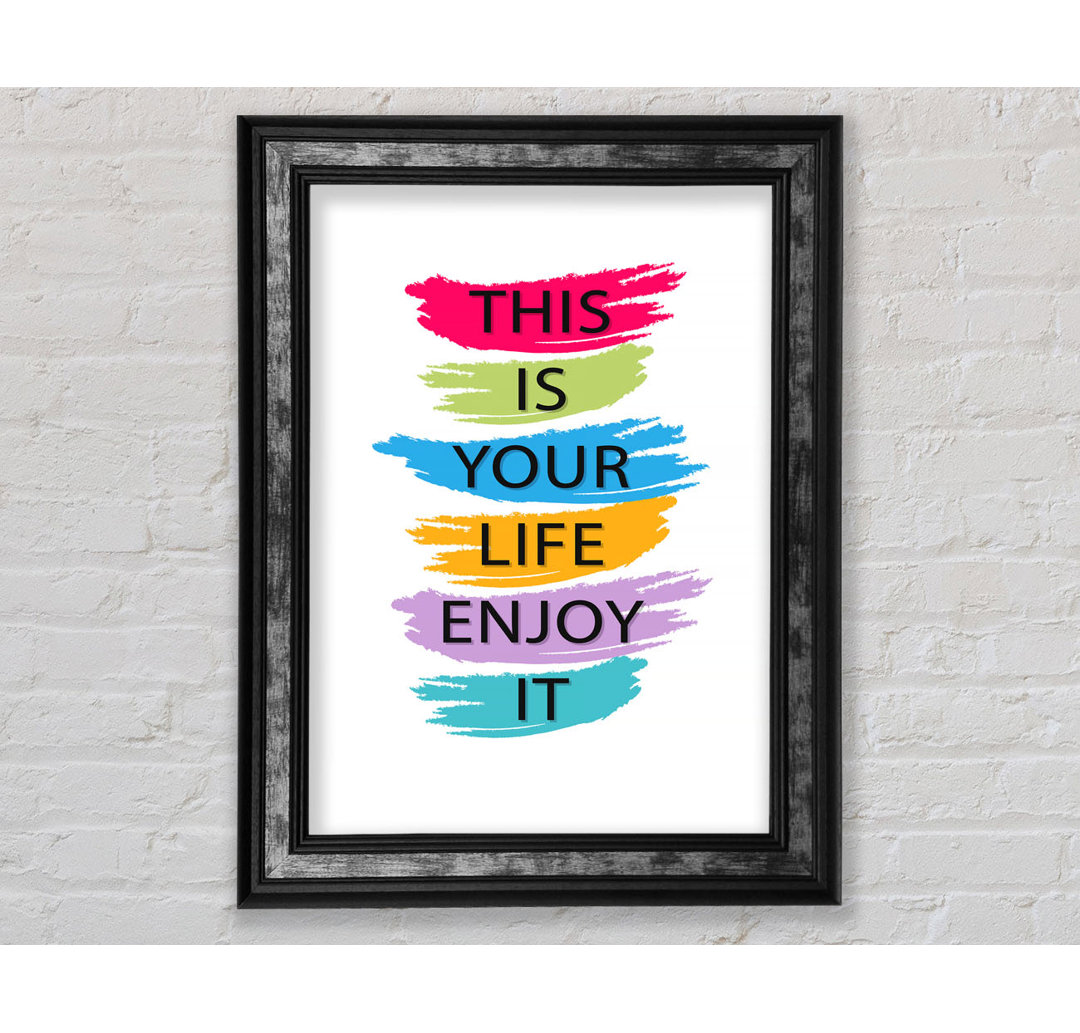 This Is Your Life Enjoy It - Einzelbildrahmen Typografie