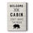 Welcome to the Cabin -Gallery Wrapped Cavas