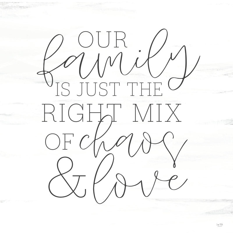 " Family Chaos & Love " by Lux + Me Designs, 30" H x 30" W