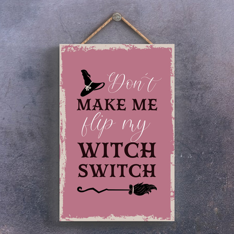Witch Dont Make Me Wooden Plaque, 28.5cm H x 18.5cm W x 0.9cm D