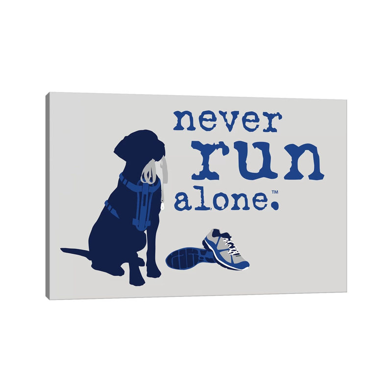 Never Run Alone by Dog Is Good And Cat Is Good - Wrapped Canvas Gallery-Wrapped Canvas Giclée, 152.5 cm H x 101.5 cm W