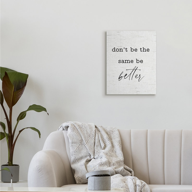 " Don't Be The Same Be Better Phrase Typewriter Text " by Lettered And Lined, Wrapped Canvas, 20" H x 16" W