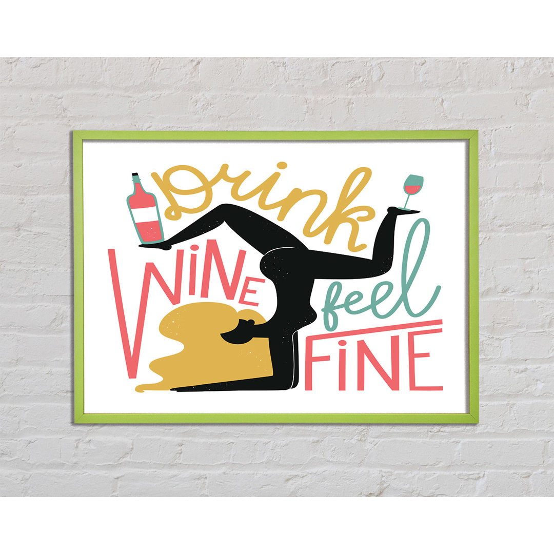 Asbey Drink Wine Feel Fine - Einzelner Bilderrahmen Kunstdrucke