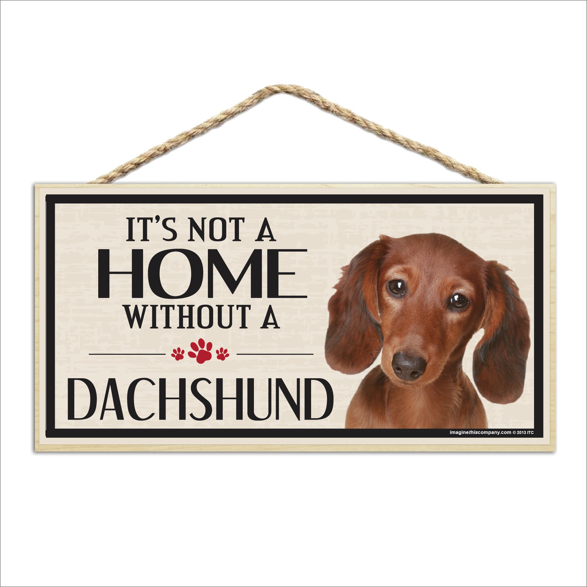  Wood Sign: It's Not A Home Without A DACHSHUND