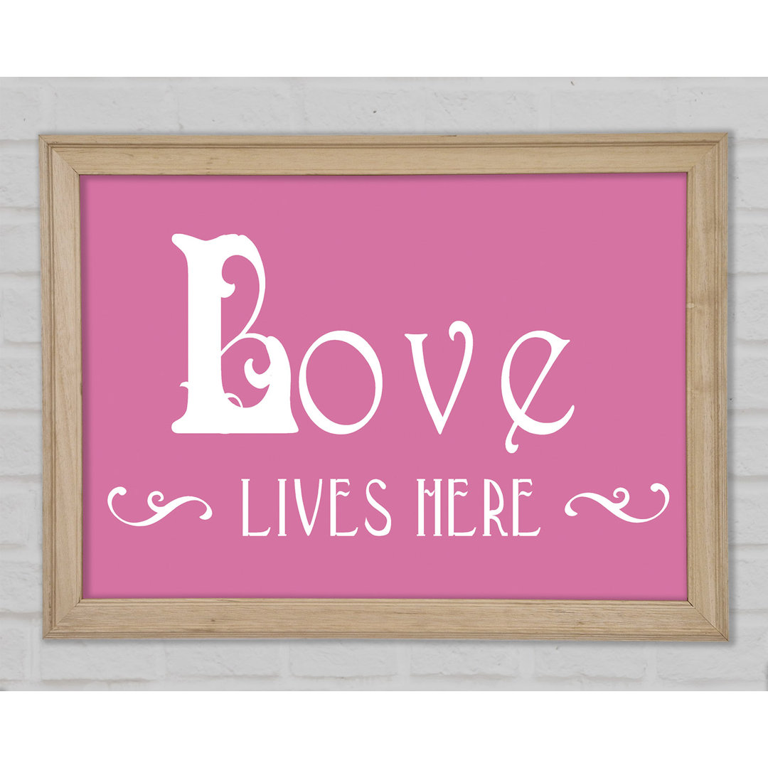 Lockbourne Love Quote Love Lives Here Vines Pink Framed Print Wall Art