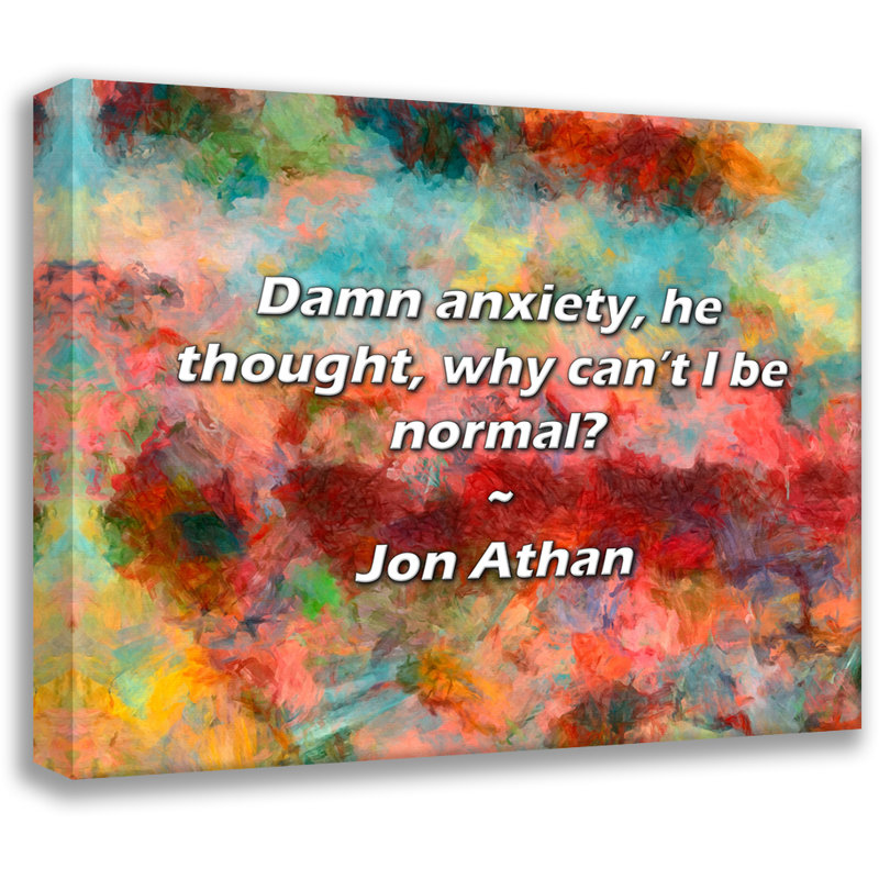 Citation artistique «Damn angoisse, pensa-t-il, pourquoi ne puis-je pas être normal? Toile tendue par Jon Athan
