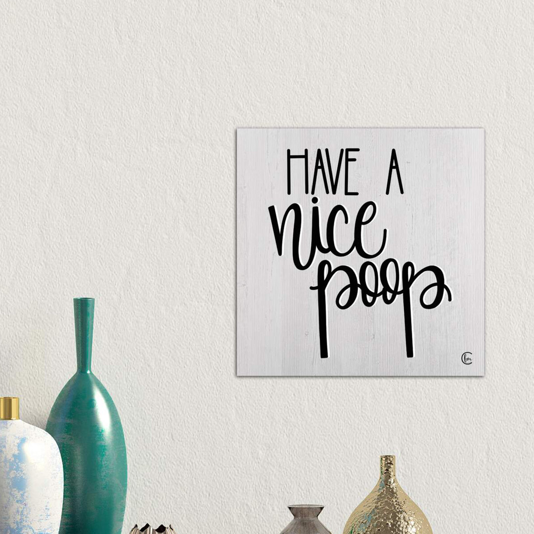 Have A Nice Poop by Fearfully Made Creations - Print on Canvas