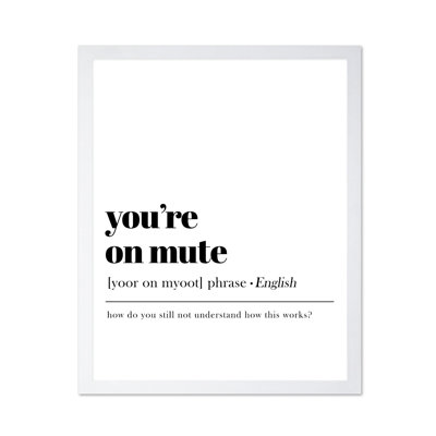 You're on Mute