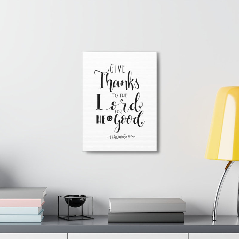 Give Thanks To The Lord 1 Chronicles 16:34 - Wrapped Canvas Print, 36cm H x 28cm W