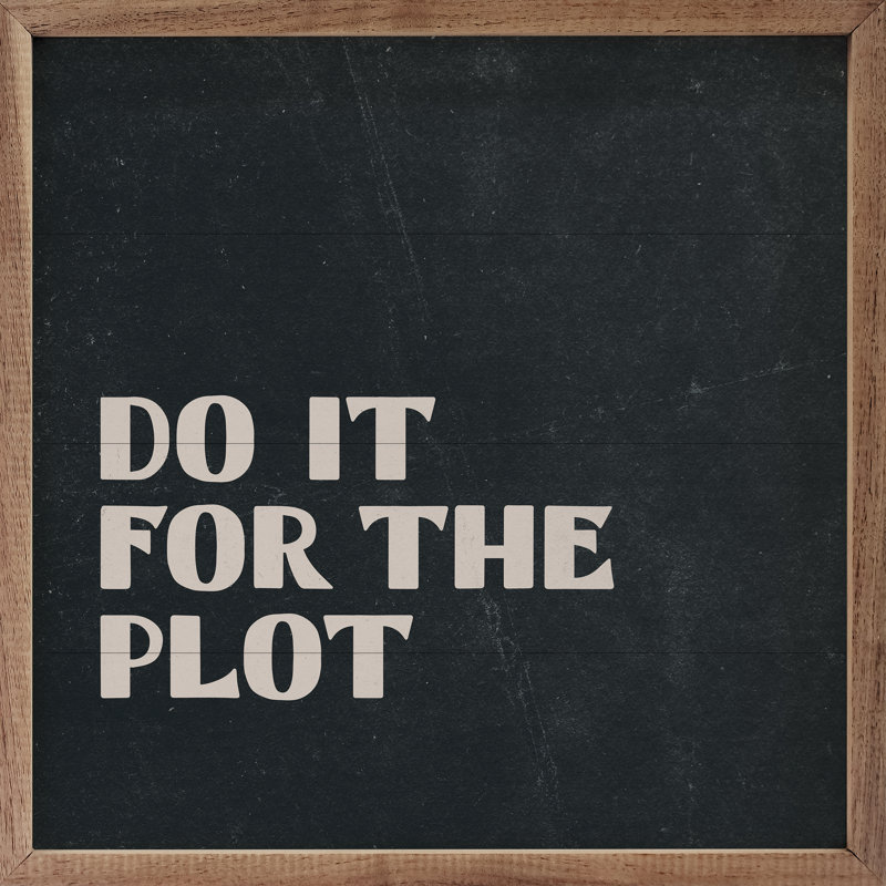 Do It For The Plot Black, 4" H x 4" W
