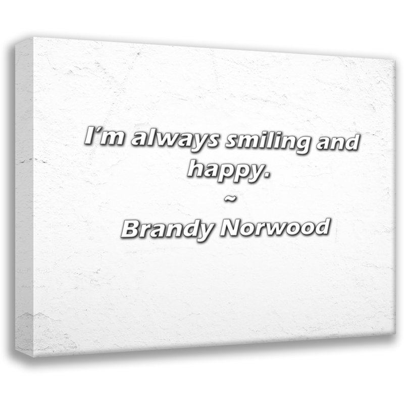 Brandy Norwood Citation: Je suis toujours souriant et heureux.