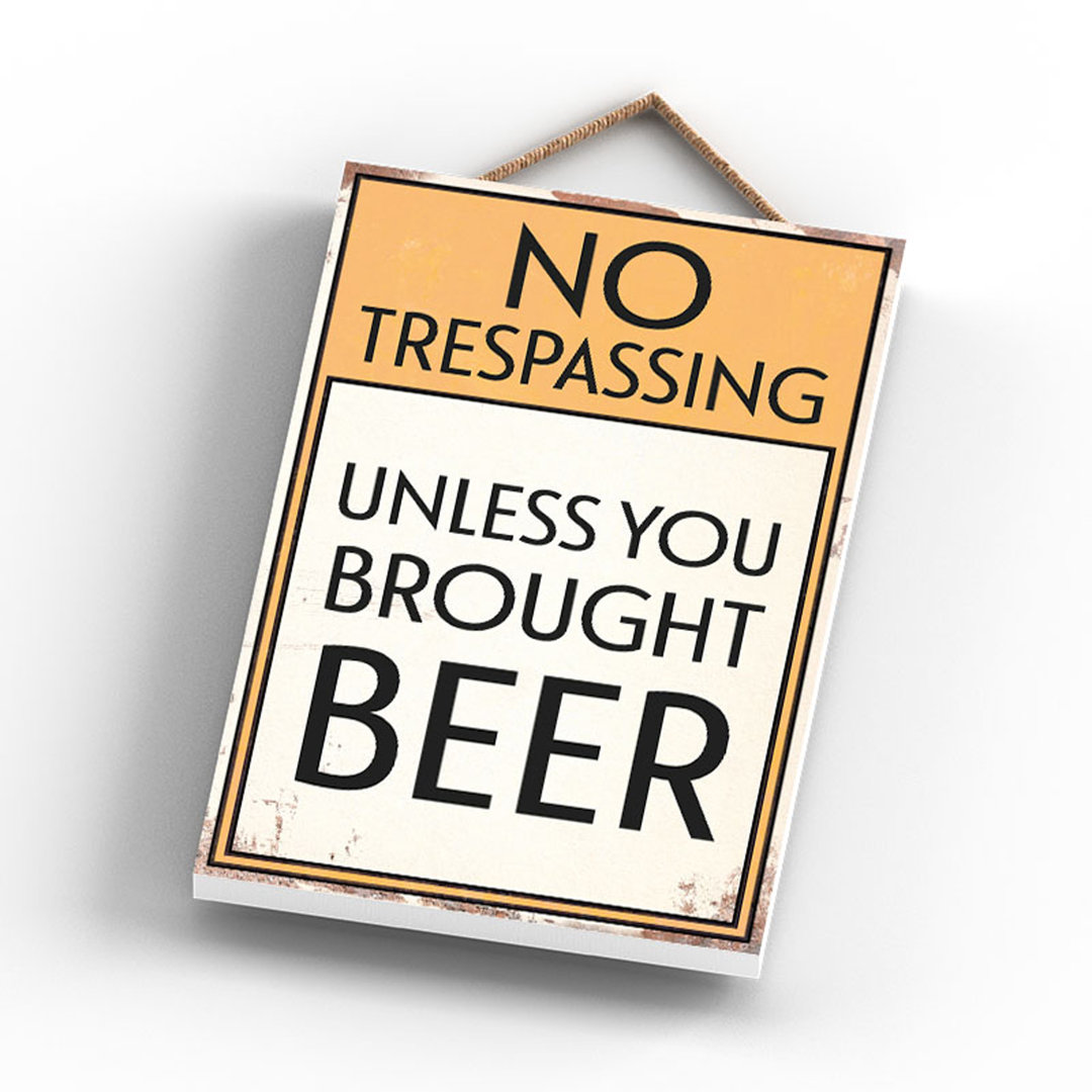 No Trespassing Unless Beer - Print on MDF