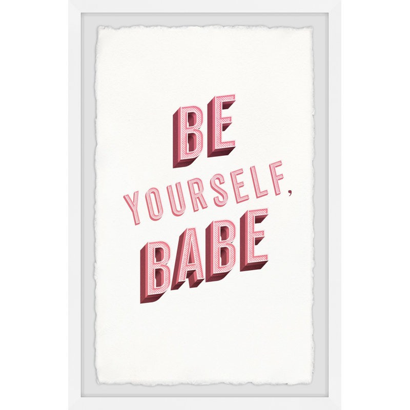 «Be Yourself Babe II», reproduction d'art textuel sur papier encadré, H 36 po x l 24 po x P 1,5 po