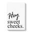 Hey Sweet Cheeks - Wrapped Canvas-61887655