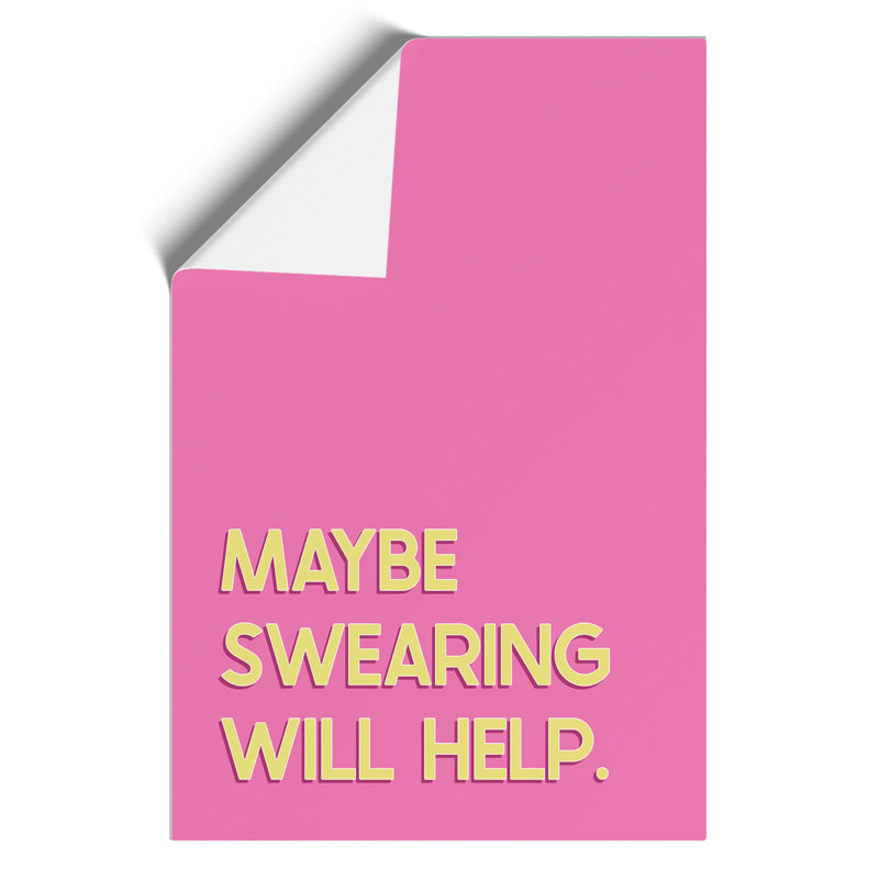 Maybe Swearing Will Help - Frameless Print, 84cm H x 59cm W x 0.1cm D