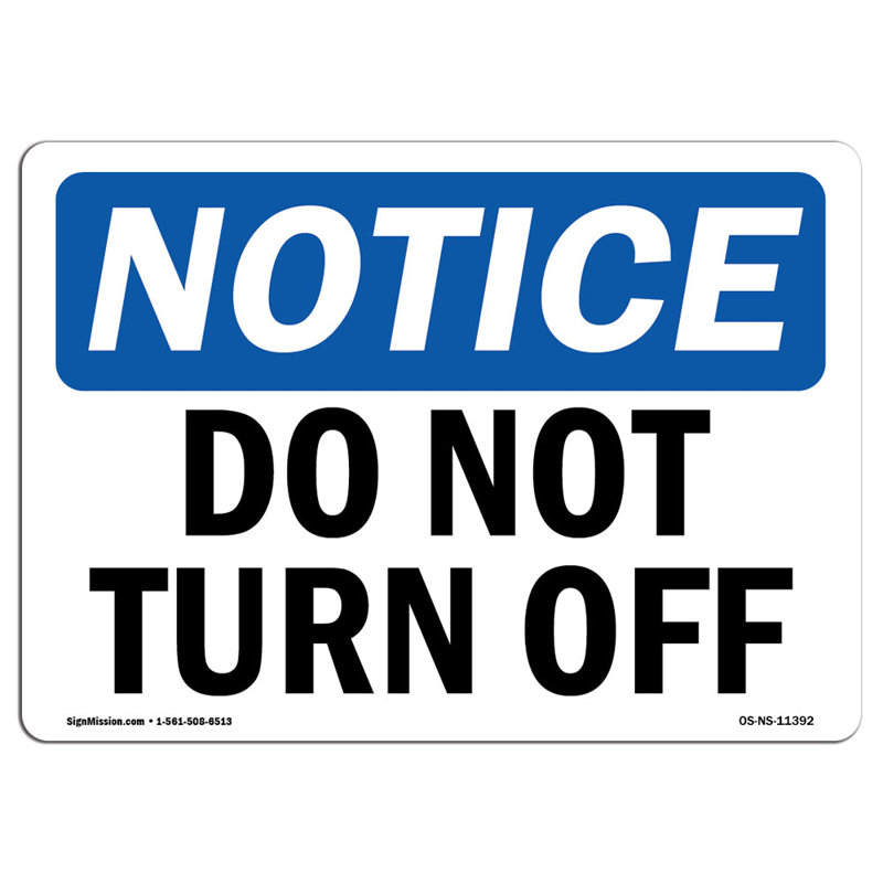 Do Not Turn off Sign, 18" H x 24" W x 0.1" D
