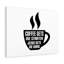 Coffee Cup Gets Me Started - Wrapped Canvas Print-204643460