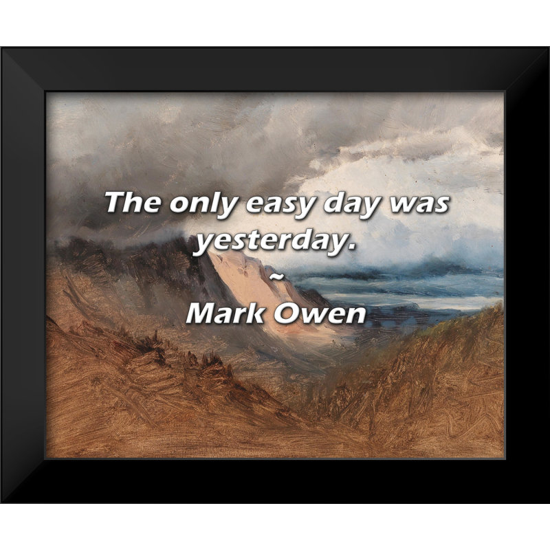 Mark Owen Quote: The only easy day was yesterday.