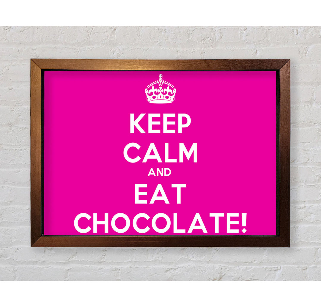 Wilkeson Kitchen Zitat Keep Calm Eat Chocolate Gerahmter Druck Wandkunst