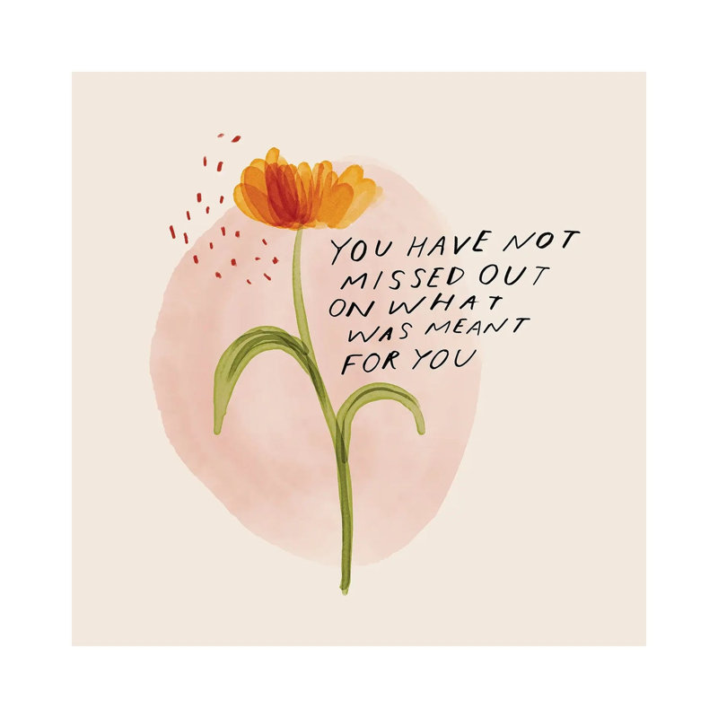 You Have Not Missed Out On What Was Meant For You by Morgan Harper Nichols - Wrapped Canvas Print, 30.48 cm H x 30.48 cm W
