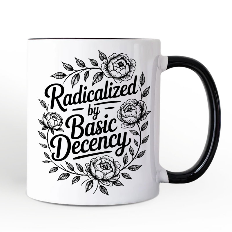 Tasse à fleurs Radicalized By Basic Decency, cadeau féministe d'autonomisation de la justice sociale avec nom personnalisé