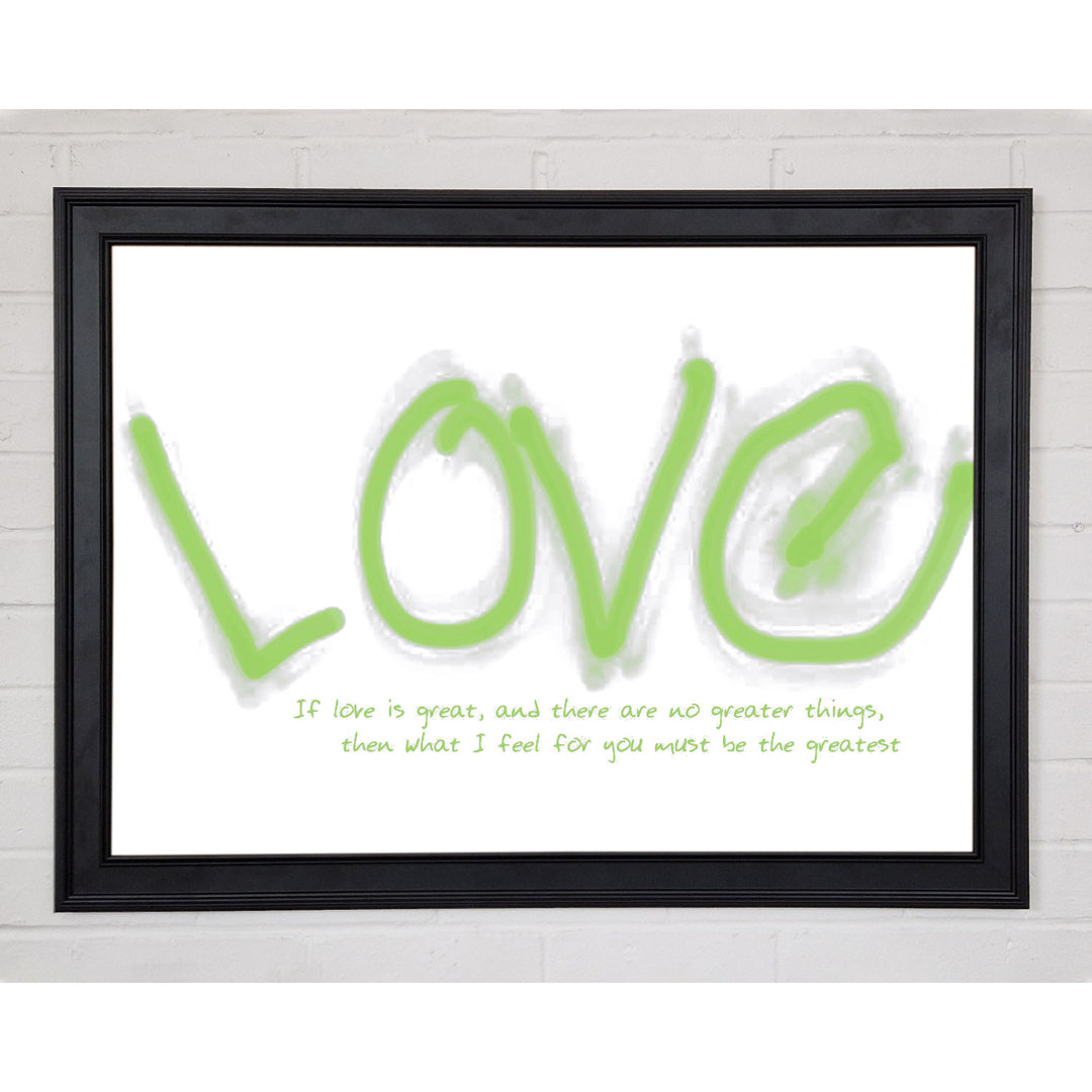 Love Quote If Love Is Great Lime Green Gerahmter Druck 9629