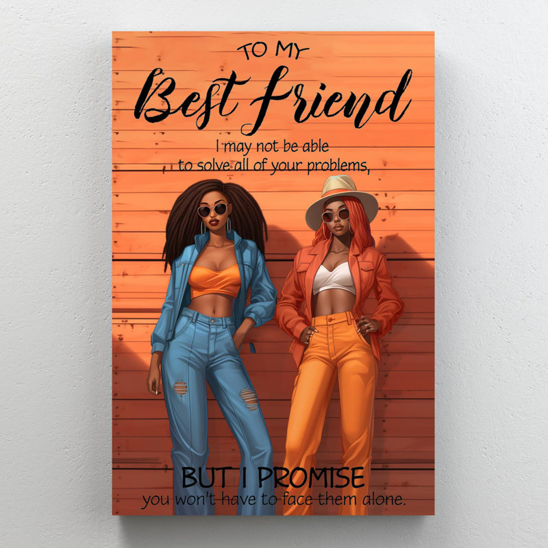 To My Best Friend, H 20 po x l 16 po x P 1,25 po