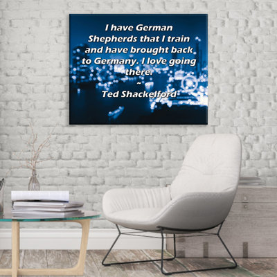ArtsyQuotes Gallery Wrapped Canvas By Ted Shackelford: "I have German Shepherds that I train and have brought back to Germany. I love going there."