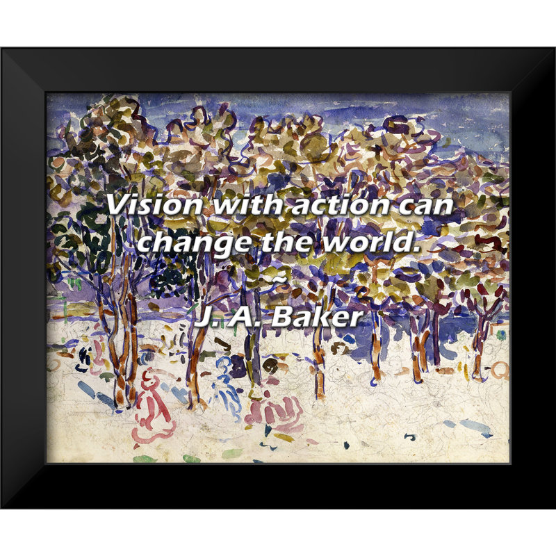 J. A. Baker Citation: «Vision with action can change the world.