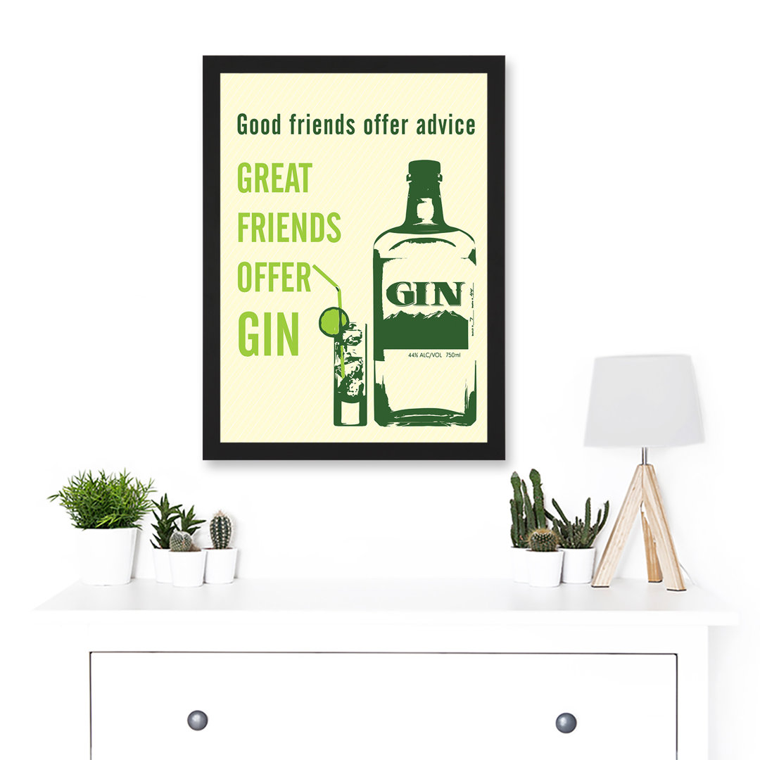 Quote Good Friends Advice Great Friends Gin Funny Alchohol - Picture Frame Graphic Art on Paper