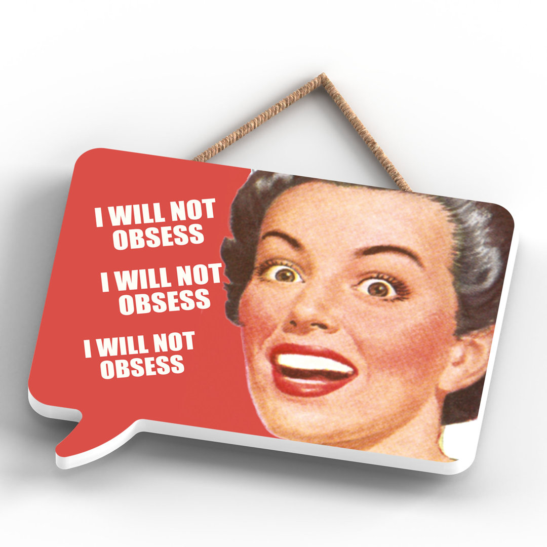 Pinup I Will Not Obsess - Print on MDF