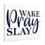 Wake, Pray, Slay 1 Piece Wrapped Canvas Wall Art-1554392648