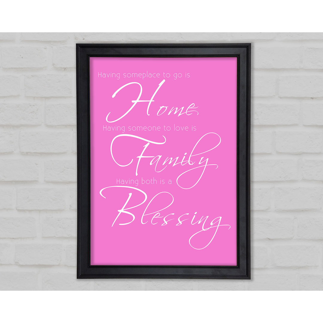 Familie Zitat Irgendeinen Ort zu haben, an den man gehen kann, ist Zuhause 2 Vivid Pink Framed Print 10382