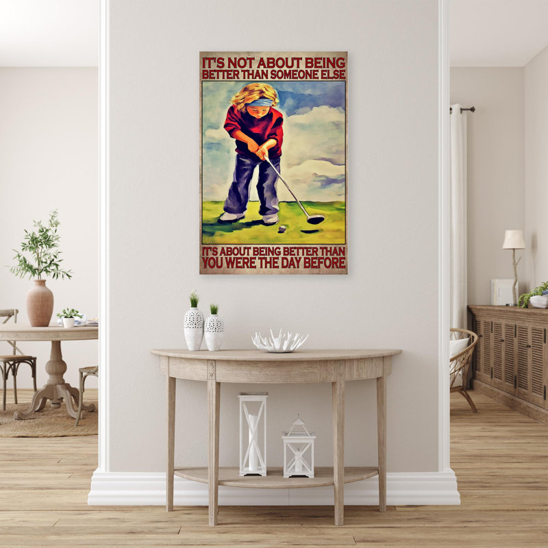 Kyilee " Golf Its Not About Being Better ", 36" H x 24" W x 1.25" D