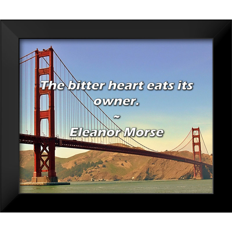 Eleanor Morse Quote: The bitter heart eats its owner.