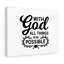 Good All Things Are Possible - Wrapped Canvas Print-498860893