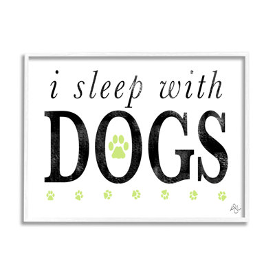 " I Sleep With Dogs Pets Phrase " by K. Kaufman