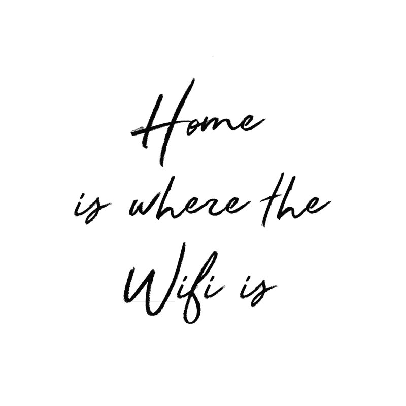 Home Is Where The Wifi Is by - on, H 36 po x l 36 po