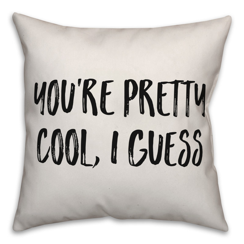 Coussin «It's Pretty Cool, I Guess», 18 po x 18 po