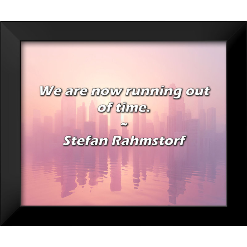 Stefan Rahmstorf Quote: We are now running out of time.