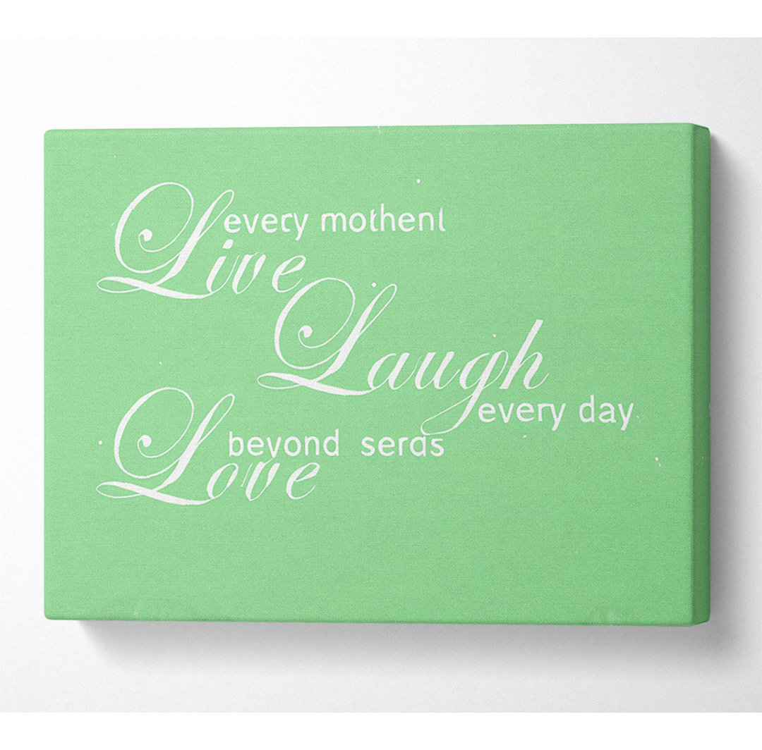 Home Zitat Lebe jeden Moment 3 Grün - Wrapped Canvas Typography