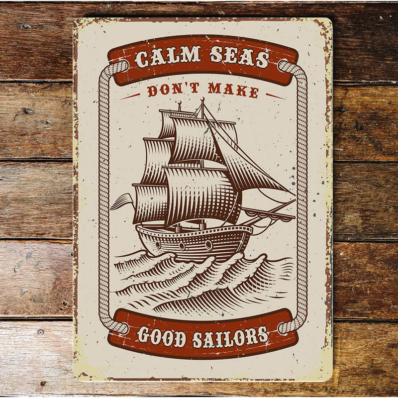 Calm Seas Done Make Good Sailors - No Frame Print on Metal