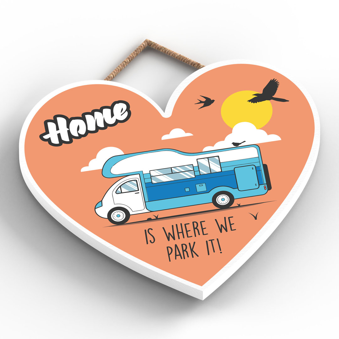 Caravan Home We Park It - Print on MDF