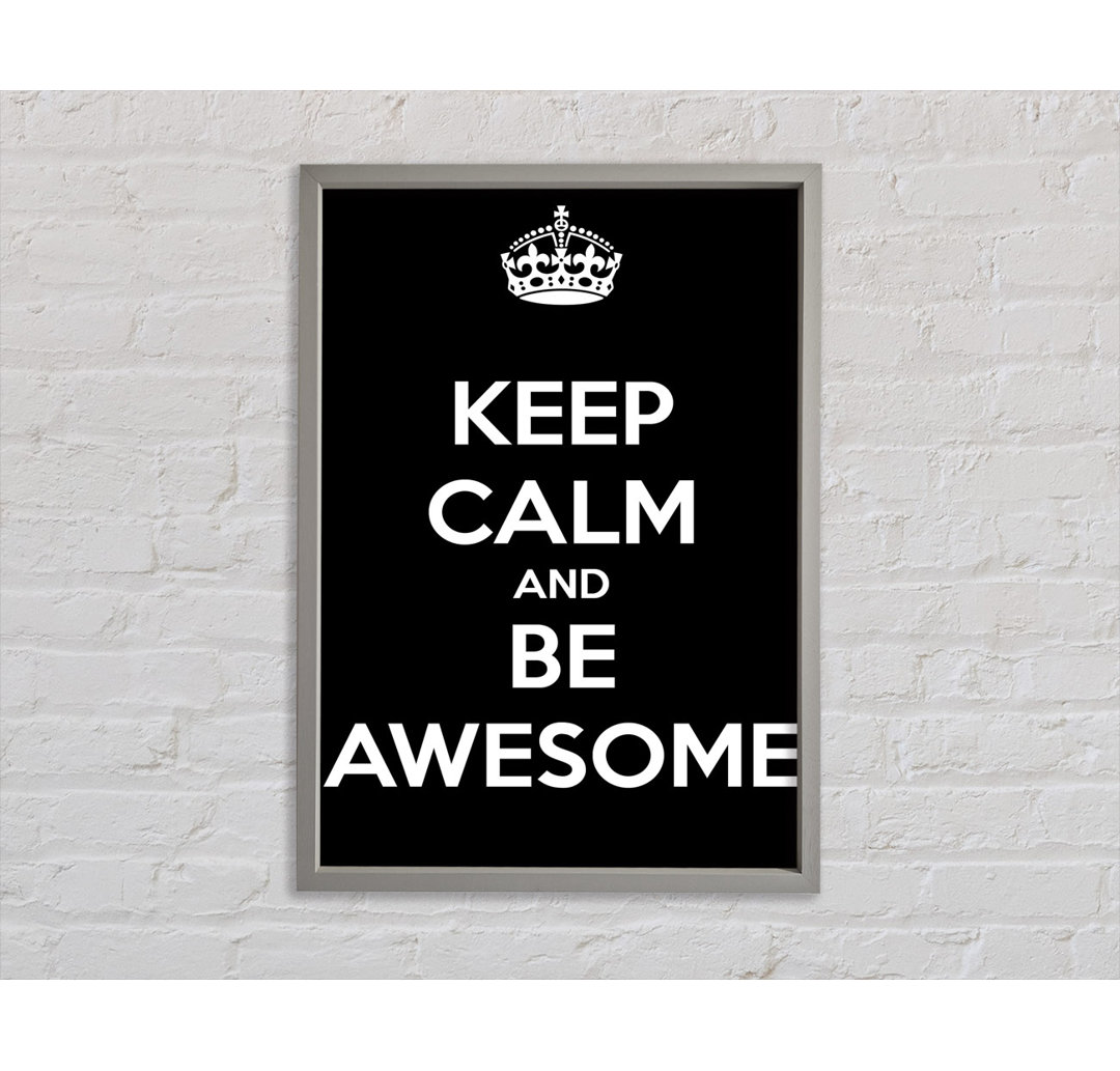 Keep Calm And Be Awesome - Drucken