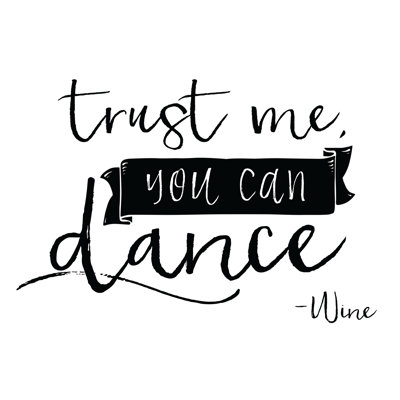 Trust Me You Can Dance Wine - Wrapped Canvas Art Prints