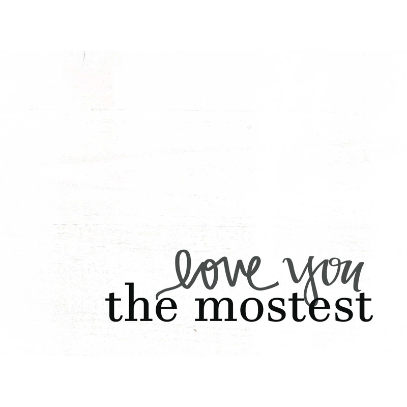 «Love You The Mostest», art textuel sur toile tendue, H 12 po x l 16 po