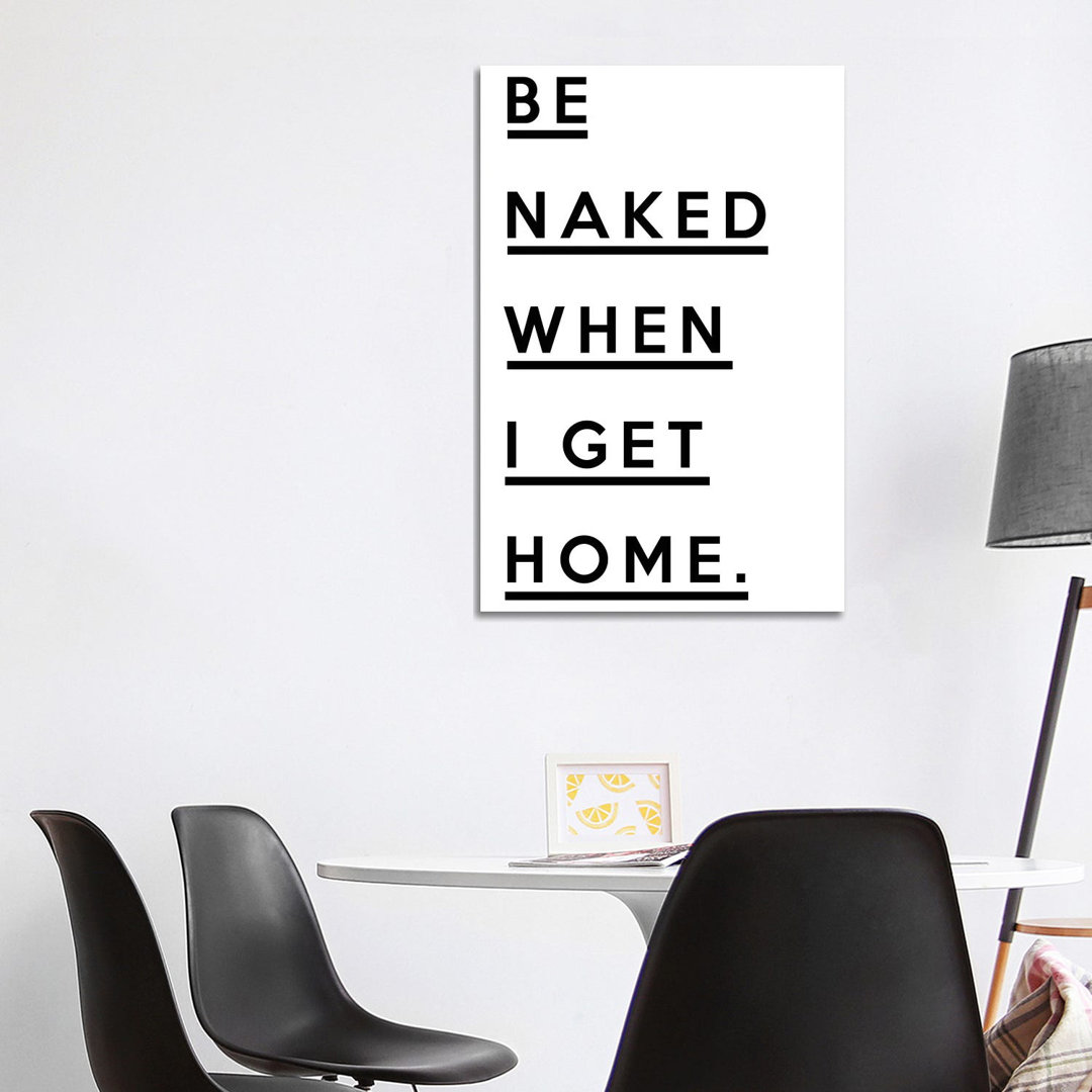 Be Naked When I Get Home by Honeymoon Hotel - Wrapped Canvas Print