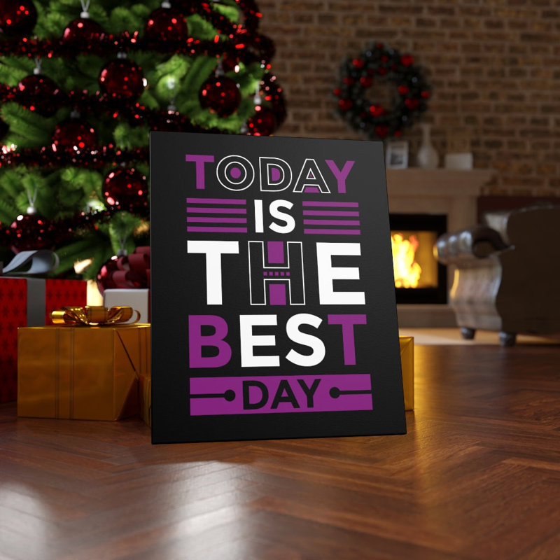 Today Is The Best Day - Wrapped Canvas Print