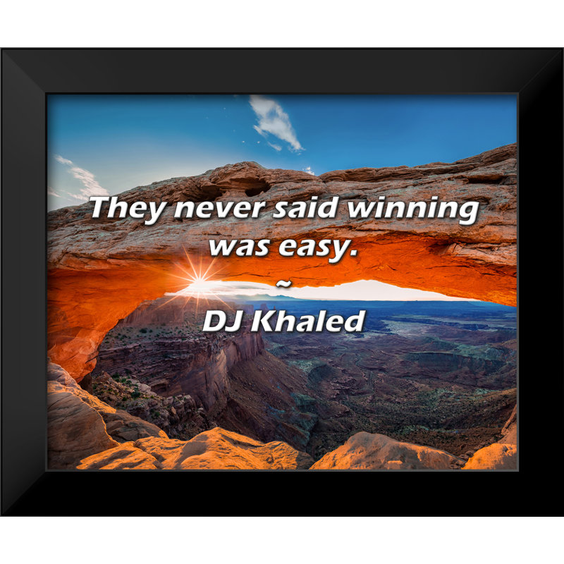 DJ Khaled Quote: They never said winning was easy.