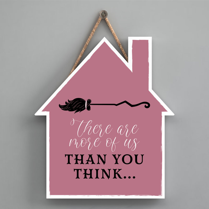 Witch There Are More of Us Wooden House Plaque